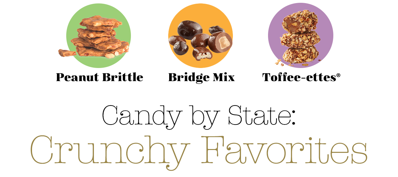 Candy by State: Crunchy Favorites | Peanut Brittle, Toffee-ettes & Bridge Mix