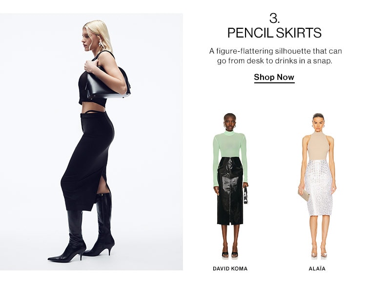 3. PENCIL SKIRTS: A figure-flattering silhouette that can go from desk to drinks in a snap. Shop Now