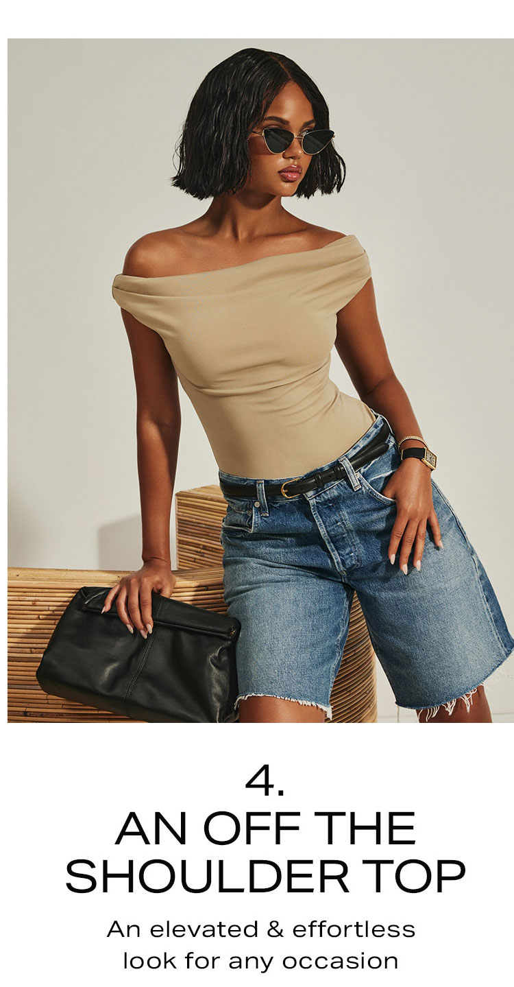 4. An Off the Shoulder Top. An elevated & effortless look for any occasion. Shop Now.