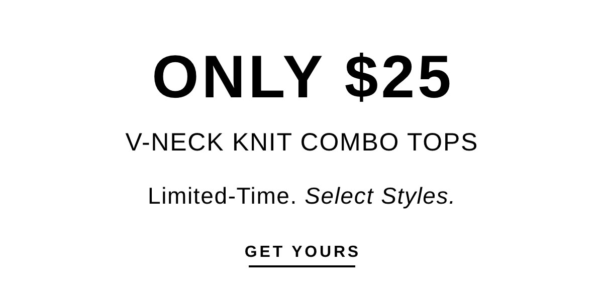 ONLY $25 V-NECK KNIT COMBO TOPS | GET YOURS