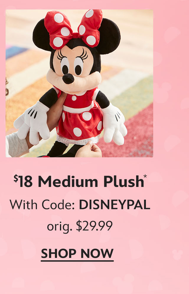 $18 Medium Plush. orig. $29.99. With Code: DISNEYPAL | Shop Now