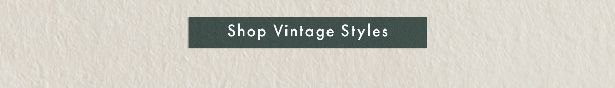 Shop Vintage Styles