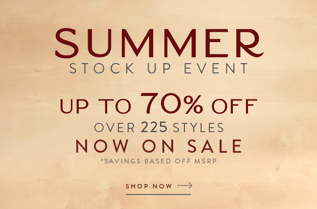 Summer Stock Up Event | Up to 70% Off over 225 Styles