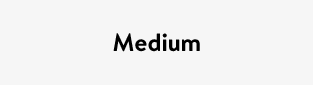 Medium