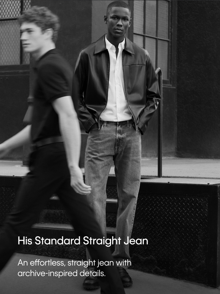 His Standard Straight Jean. An effortless, straight jean with archive-inspired details.