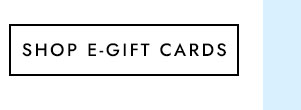 SHOP E-GIFT CARDS