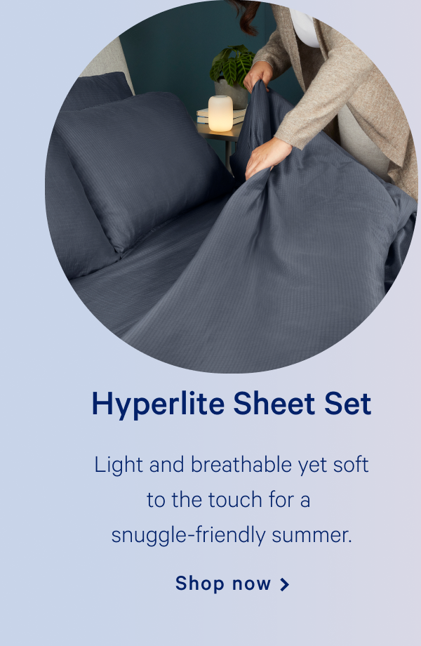 Hyperlite Sheet Set >> Shop now >>