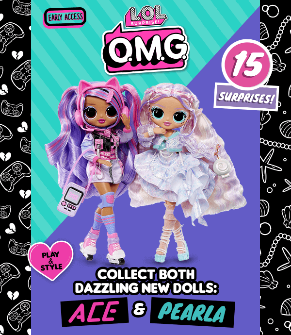 Early Access L.O.L. Surprise!™ O.M.G. 15 Surprises! Play & Style. Collect Both Dazzling New Dolls: Ace and Pearla!