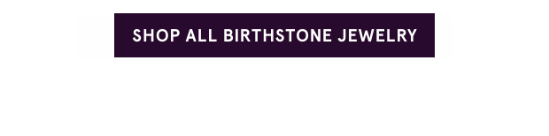 Shop All Birthstone Jewelry >