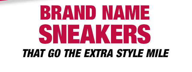 Brand name sneakers that go the extra style mile