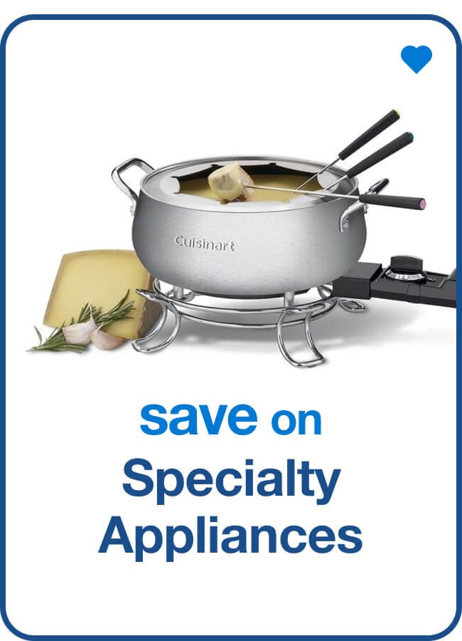 Save on Specialty Appliances â€” Shop Now!