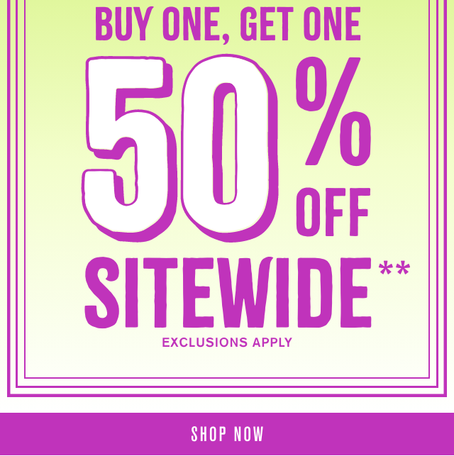 Buy One, Get One 50% Off Sitewide Exclusions Apply