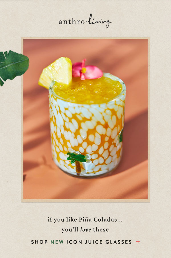 anthroliving if you like Pina Coladas... you'll love these. shop new icon juice glasses.