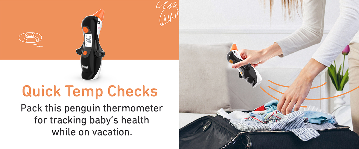 Quick Temp Checks. Pack this penguin thermometer for tracking baby’s health  while on vacation.