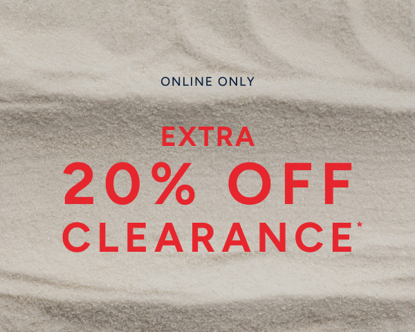 Online only. Extra 20% off clearance*