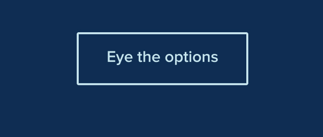 Eye the options