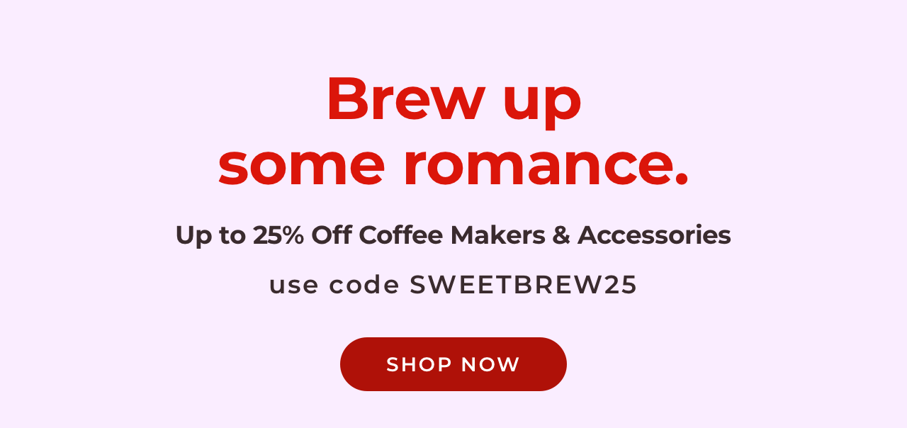 Save 25% on coffee makers and accessories with code SWEETBREW25