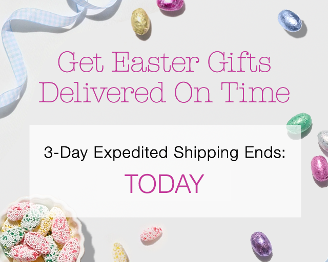 Get Easter Gifts Delivered On Time | 3-Day Expedited Shipping Ends: TODAY