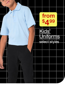 from $4.99 kids' uniforms, select styles