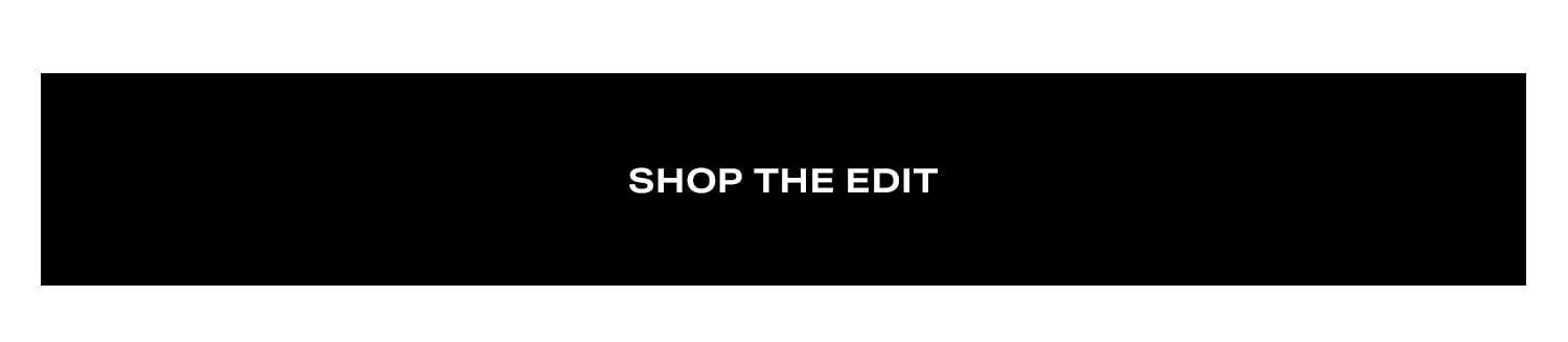 Shop the Edit.