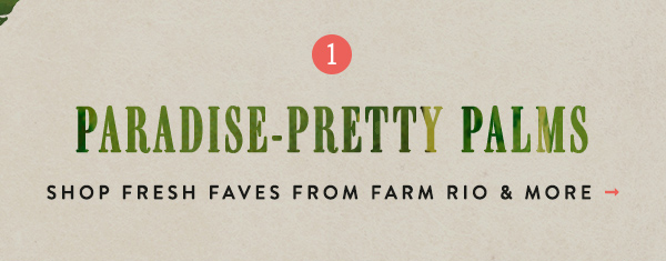 paradise-pretty palms. shop fresh faves from farm rio and more.