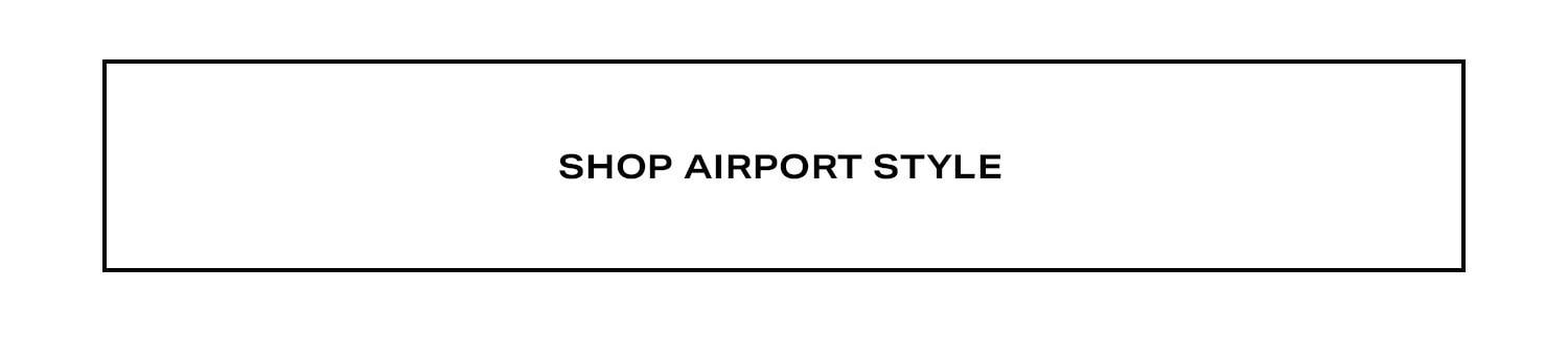 Shop Airport Style.