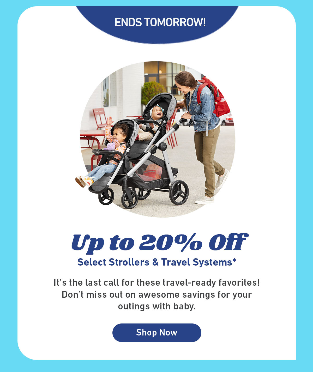 Ends tomorrow! Up to 20% off select strollers & travel systems, woman with stroller & children, Shop Now button.