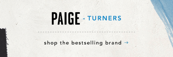 Paige - turners. shop the bestselling brand.