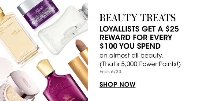 Beauty - Loyallist's get a $25 reward for every $100 you spend