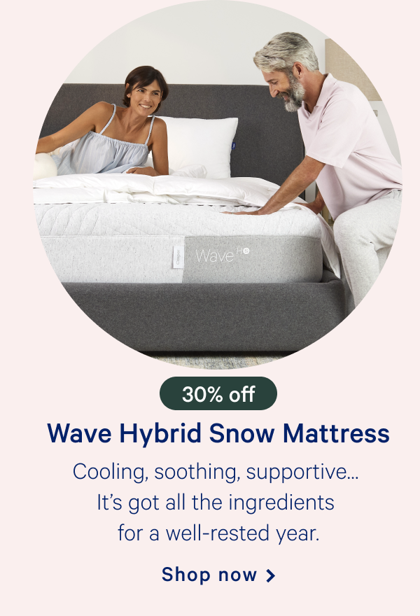 Wave Hybrid Snow Mattress >> Cooling, soothing, supportiveâ€¦ Itâ€™s got all  the ingredients for a well-rested year.  >> Shop now >>