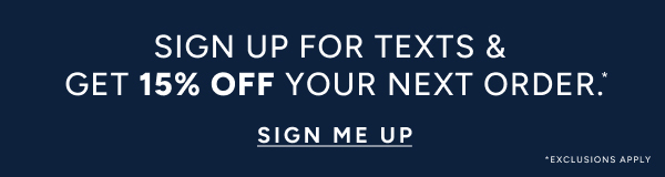 Sign up for texts & get 15% off your next order: SIGN ME UP