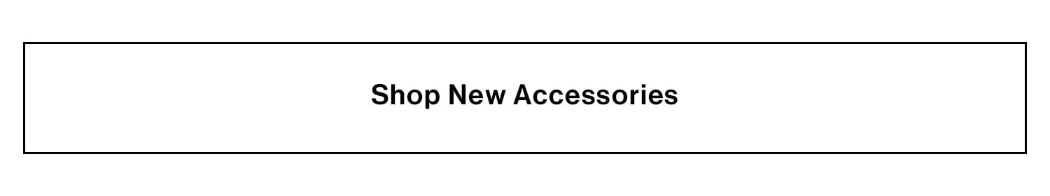 Shop New Accessories