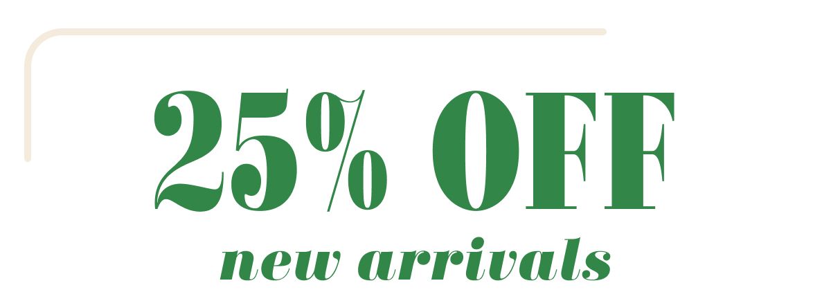 25% Off new arrivals