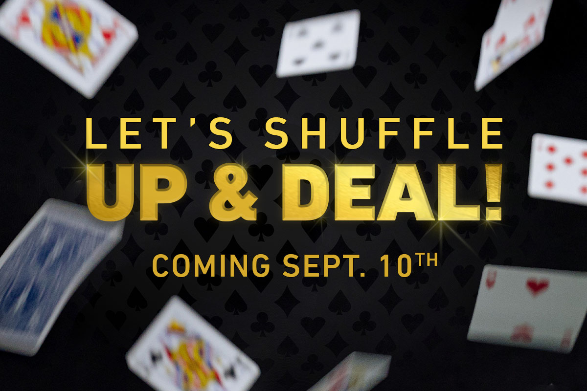 Let's Shuffle Up and Deal Coming Sept 10th gold text over a photo of cards falling on a black background