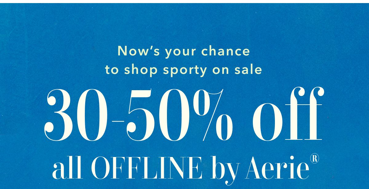 Now's your chance to shop sporty on sale | 30-50% off all Offline by Aerie®