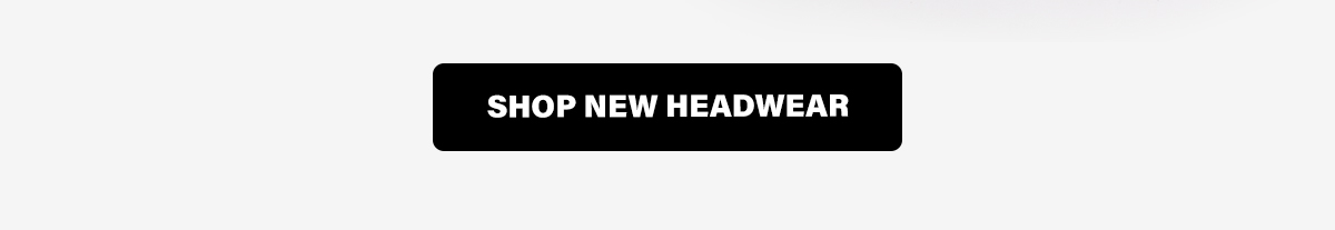 SHOP NEW HEADWEAR