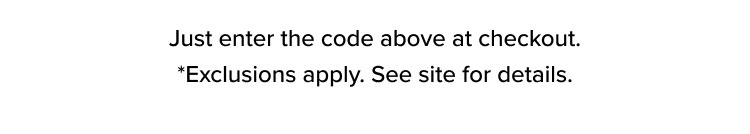 *Exclusions apply. See site for details.