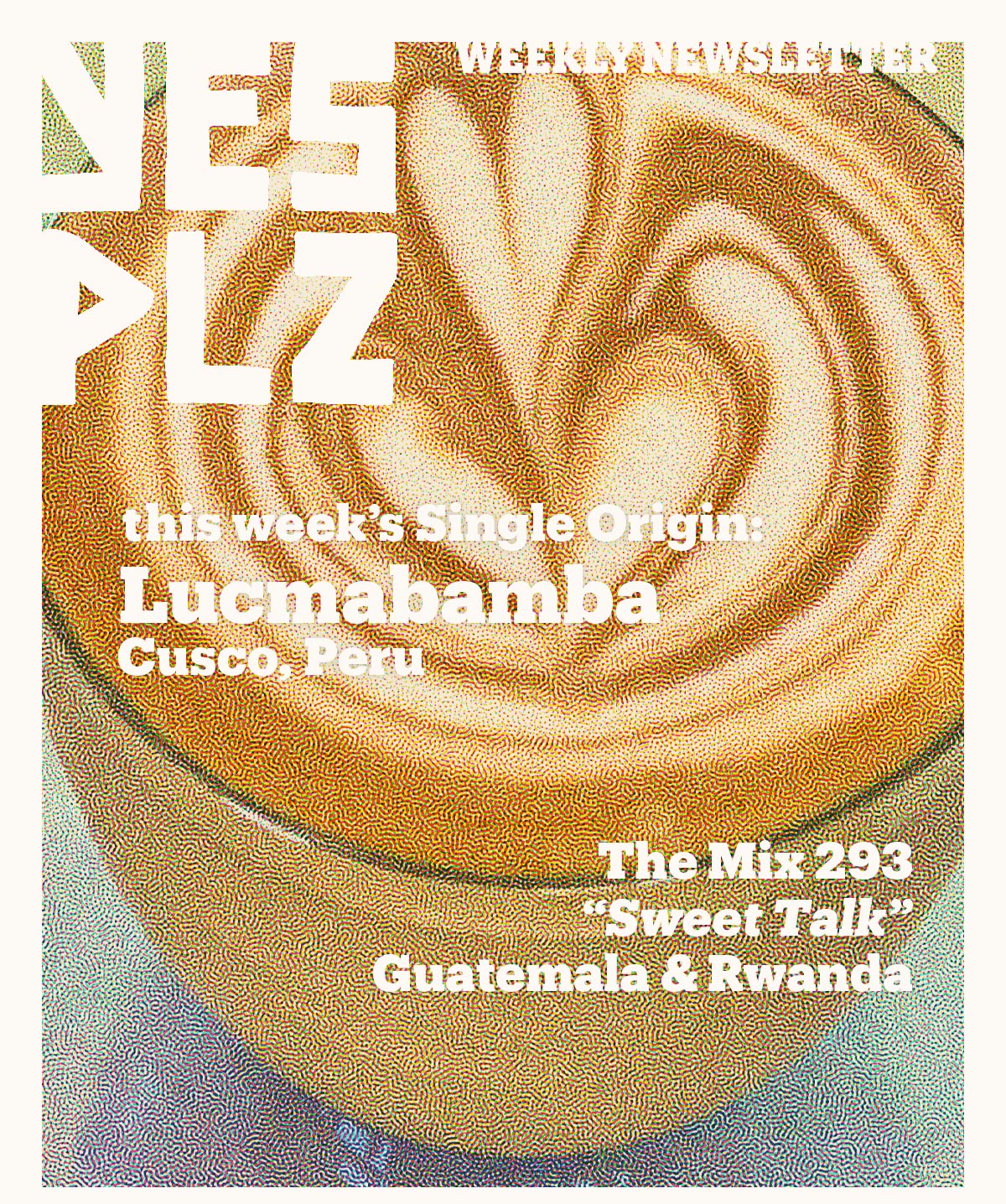 YES PLZ weekly newsletter -- single origin selection: Lucmabamba, Cusco, Peru  -- The Mix 293 "Sweet Talk"  Guatemala & Rwanda