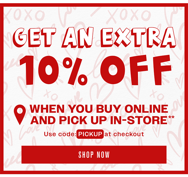 Get an Extra 10% Off When You Buy Online and Pick Up In-Store Use Code PICKUP at Checkout. Shop Now