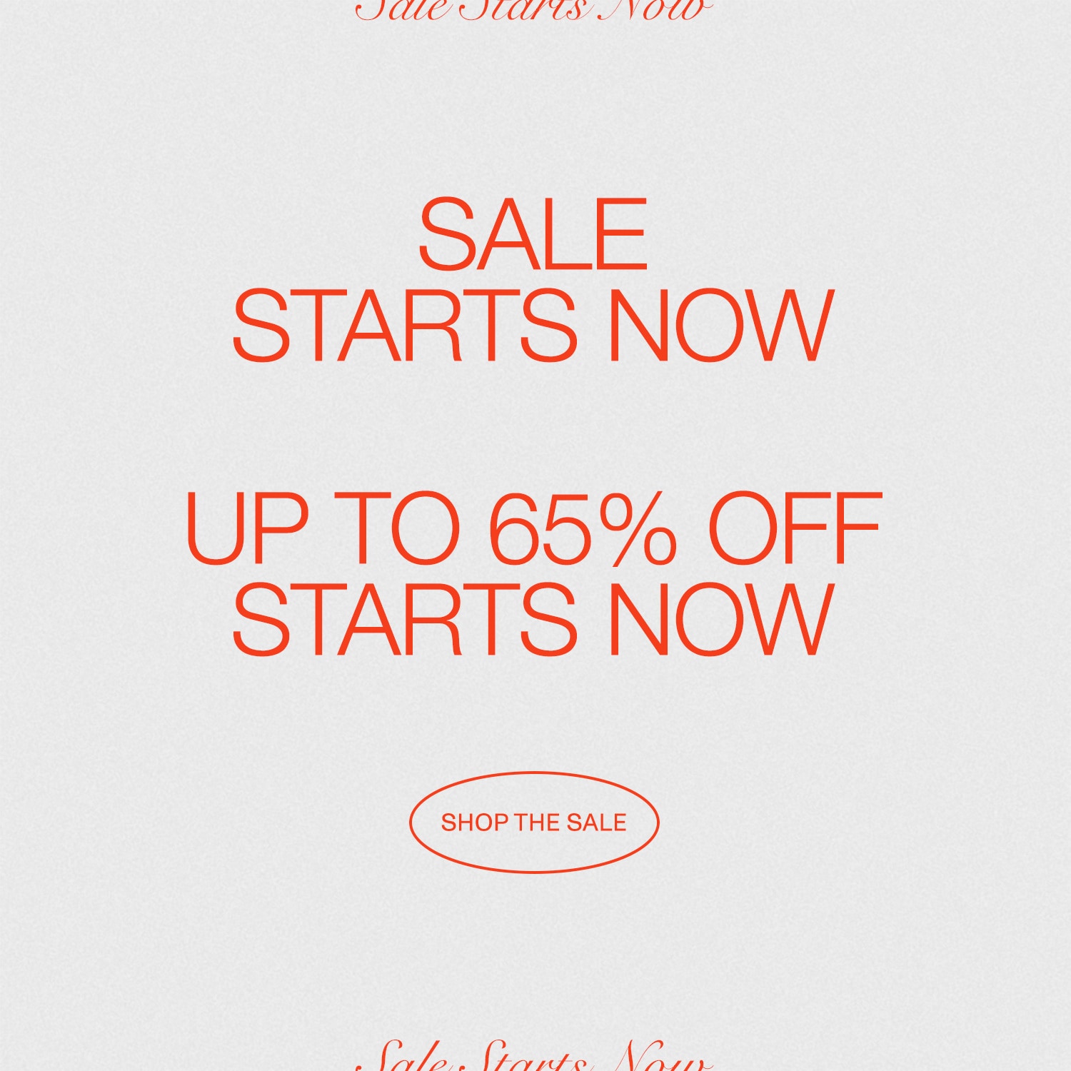 SALE STARTS NOW DEK: UP TO 65% OFF STARTS NOW CTA: Shop the Sale