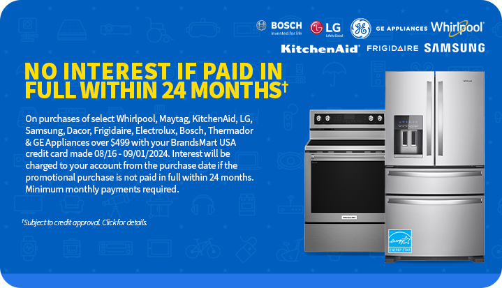 24 Month Promotional Financing Available on purchases of select appliances over $499