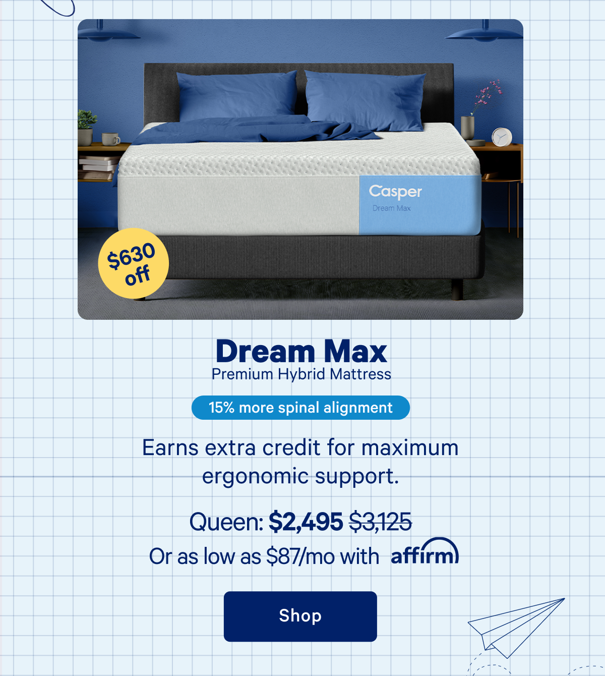 Dream Max Hybrid Mattress >> 15% more spinal alignment. >> Earns extra credit for maximum ergonomic support. >> Shop now >>