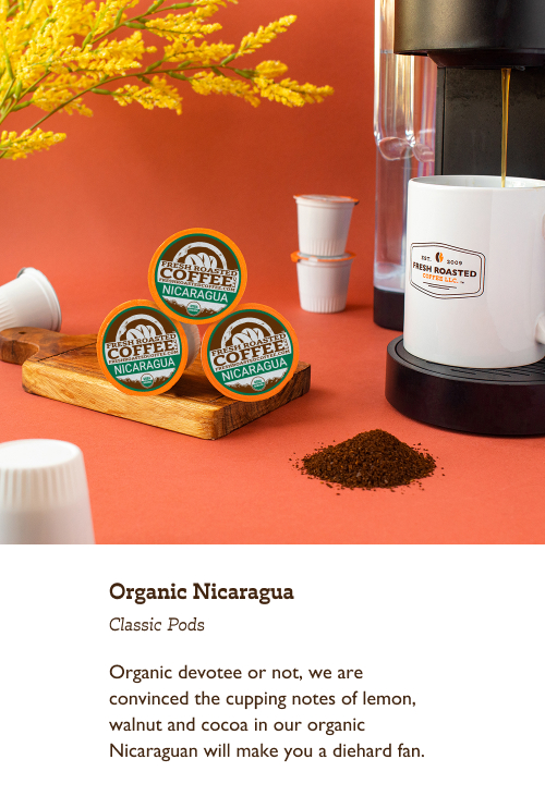 Organic Nicaragua Classic Pods. Organic devotee or not, we are convinced the cupping notes of lemon, walnut and cocoa in our organic Nicaraguan will make you a diehard fan.