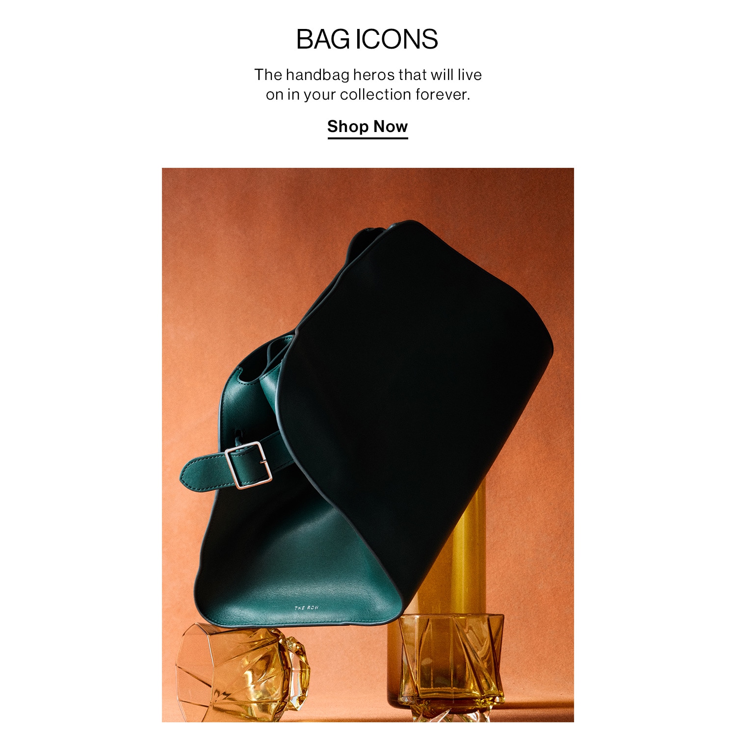 Bag Icons. The handbag heros that will live on in your collection forever. Shop Now 