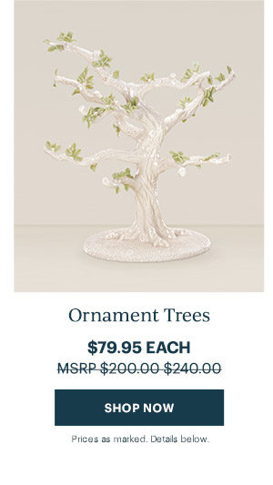 Ornament Trees  $79.95 EACH  [SHOP NOW] Prices as marked. Details below.