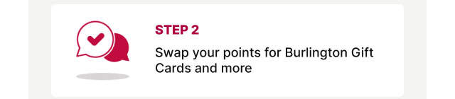 Step 2 - Swap your points for Burlington Gift cards and more