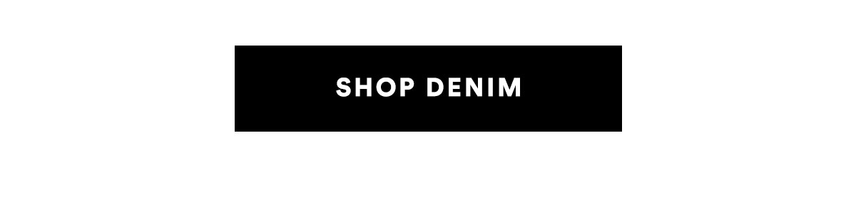 SHOP DENIM>>