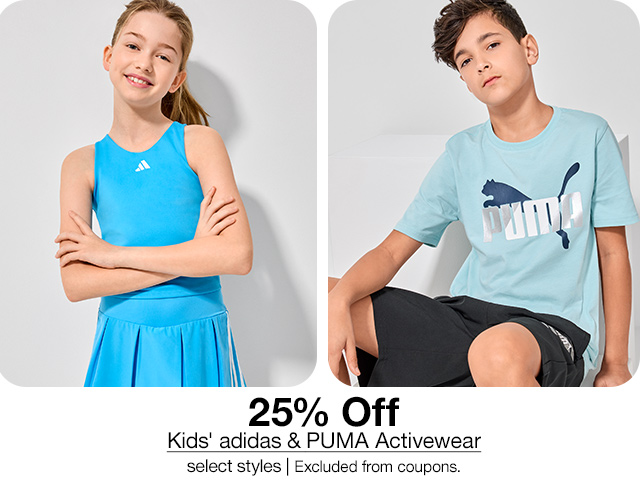 25% Off Kids' adidas & PUMA Activewear, select styles. Excluded from coupons.