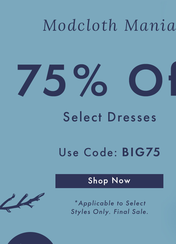 75% Off Select Dresses | Shop Now