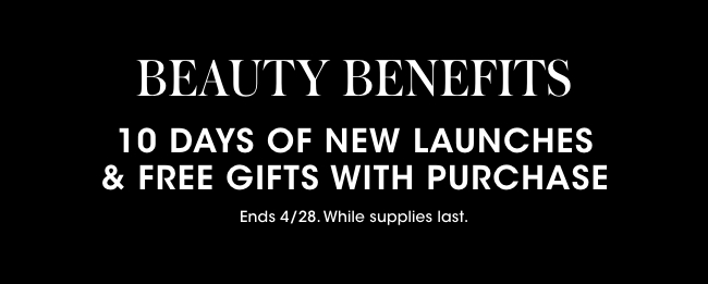 beauty benefirs 10 days of new launches and free gifts